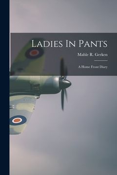 portada Ladies In Pants: A Home Front Diary (en Inglés)