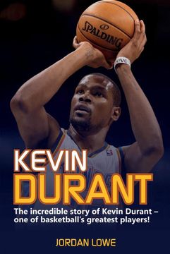 portada Kevin Durant: The Incredible Story of Kevin Durant - One of Basketball's Greatest Players 