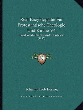 portada Real Encyklopadie Fur Protestantische Theologie Und Kirche V4: Encyklopadie Bis Gemeinde, Kirchliche (1855) (en Alemán)