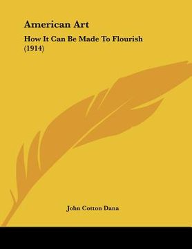 portada american art: how it can be made to flourish (1914) (en Inglés)