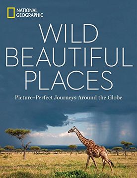 portada Wild, Beautiful Places: Picture-Perfect Journeys Around the Globe (in English)