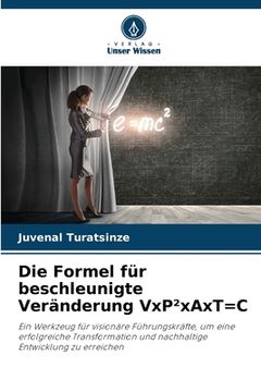 portada Die Formel für beschleunigte Veränderung VxP²xAxT=C (in German)