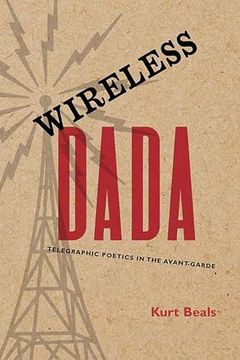 portada Wireless Dada: Telegraphic Poetics in the Avant-Garde (en Inglés)
