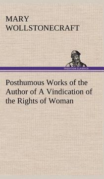 portada posthumous works of the author of a vindication of the rights of woman (en Inglés)