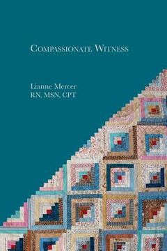 portada Compassionate Witness: The Unexpected Gifts of Good-Bye (en Inglés)