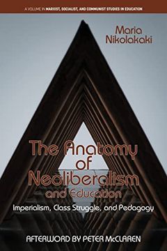 portada The Anatomy of Neoliberalism and Education: Imperialism, Class Struggle, and Pedagogy (Marxist, Socialist, and Communist Studies in Education) (en Inglés)