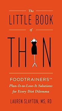 portada The Little Book of Thin: Foodtrainers Plan-It-To-Lose-It Solutions for Every Diet Dilemma (en Inglés)