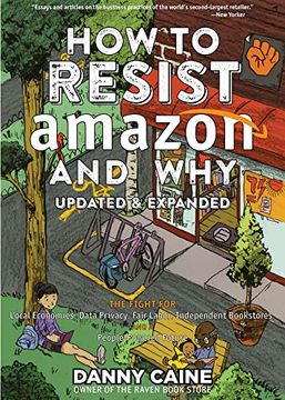 portada How to Resist Amazon and why: The Fight for Local Economics, Data Privacy, Fair Labor, Independent Bookstores, and a People-Powered Future! (Real World) (en Inglés)