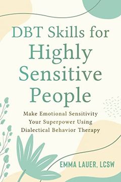 portada Dbt Skills for Highly Sensitive People: Make Emotional Sensitivity Your Superpower Using Dialectical Behavior Therapy (en Inglés)