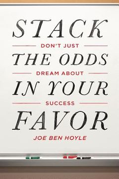 portada Don't Just Dream About Success: Stack the Odds in Your Favor: Don't Just Dream About Success: Stack the Odds in Your Favor