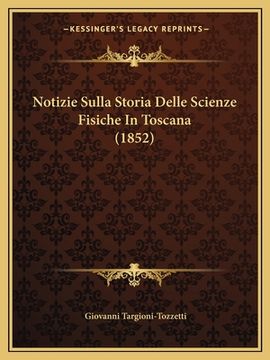portada Notizie Sulla Storia Delle Scienze Fisiche In Toscana (1852) (in Italian)