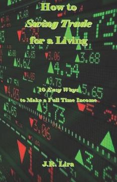 portada How to Swing Trade for a Living: 10 Easy Ways to Make a Full Time Income