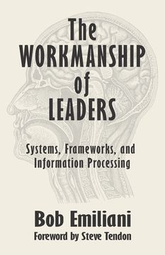portada The Workmanship of Leaders: Systems, Frameworks, and Information Processing (en Inglés)