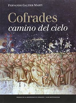 portada Cofrades Camino del Cielo, Vistos a Través de sus Imágenes: Desde los Orígenes Hasta el Concilio de Trento