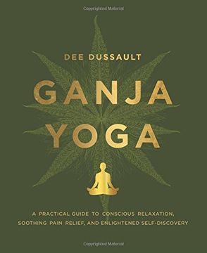 portada Ganja Yoga: A Practical Guide to Conscious Relaxation, Soothing Pain Relief, and Enlightened Self-Discovery