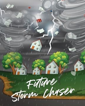 portada Future Storm Chaser: For Kids Forecast Atmospheric Sciences Storm Chaser (en Inglés)