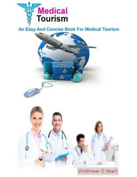 portada Medical Tourism: An Easy and Concise Book for Medical Tourism (en Inglés)
