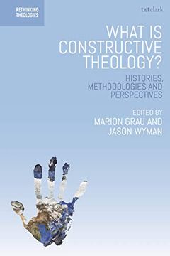 portada What is Constructive Theology? Histories, Methodologies, and Perspectives (Rethinking Theologies: Constructing Alternatives in History and Doctrine) (in English)