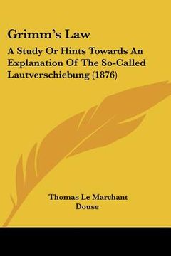 portada grimm's law: a study or hints towards an explanation of the so-called lautverschiebung (1876) (en Inglés)