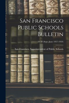 portada San Francisco Public Schools Bulletin; 29-30 (Sept.-June 1957-1959) (in English)