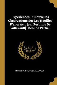 portada Expériences Et Nouvelles Observations Sur Les Houilles D'engrais... [par Perthuis De Laillevault] Seconde Partie... (en Francés)