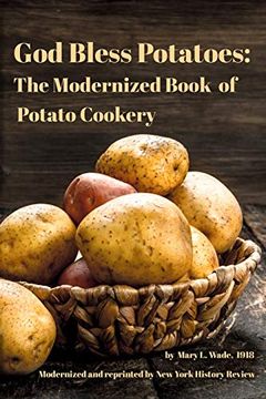 portada God Bless Potatoes: The Modernized Book of Potato Cookery (en Inglés)