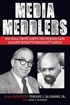 portada Media Meddlers: The Real Truth about the Murder Case Against Rubin "Hurricane" Carter (en Inglés)