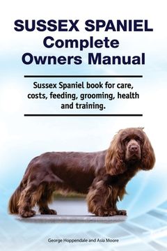 portada Sussex Spaniel Complete Owners Manual. Sussex Spaniel book for care, costs, feeding, grooming, health and training.
