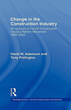 portada change in the construction industry: an account of the uk construction industry reform movement 1993-2003 (in English)