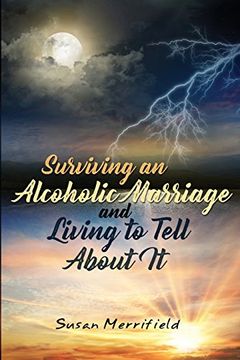 portada Surviving an Alcoholic Marriage and Living to Tell About it (en Inglés)
