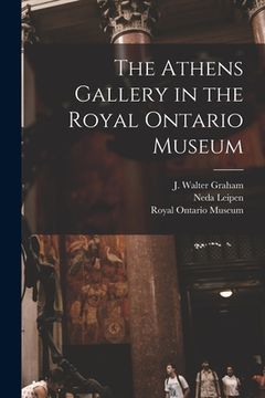 portada The Athens Gallery in the Royal Ontario Museum (in English)