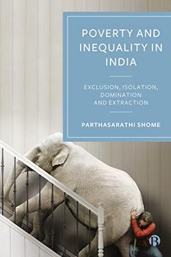portada The Creation of Poverty and Inequality in India: Exclusion, Isolation, Domination and Extraction (in English)