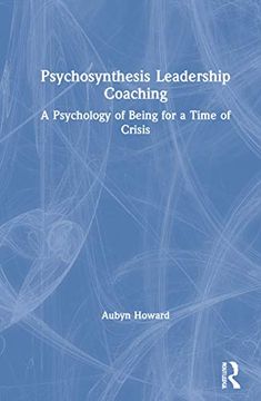 portada Psychosynthesis Leadership Coaching: A Psychology of Being for a Time of Crisis (en Inglés)