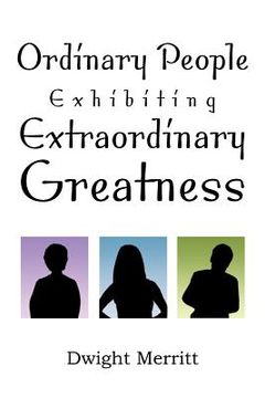 portada ordinary people exhibiting extraordinary greatness (in English)