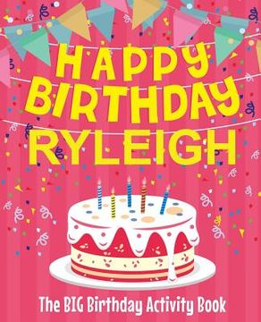portada Happy Birthday Ryleigh - The Big Birthday Activity Book: (Personalized Children's Activity Book) (en Inglés)