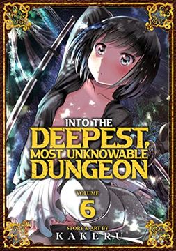 portada Into the Deepest, Most Unknowable Dungeon Vol. 6 (en Inglés)