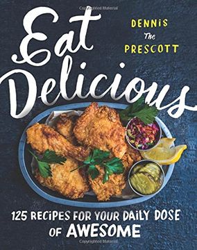 portada Eat Delicious: 125 Recipes for Your Daily Dose of Awesome (in English)