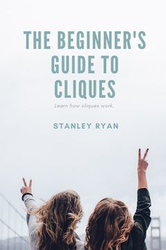 portada The Beginners Guide to Cliques (en Inglés)