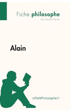 portada Alain (Fiche philosophe): Comprendre la philosophie avec lePetitPhilosophe.fr (in French)