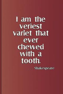 portada I Am the Veriest Varlet That Ever Chewed with a Tooth. . . . Shakespeare: A Quote from Henry IV, Part One by William Shakespeare (en Inglés)