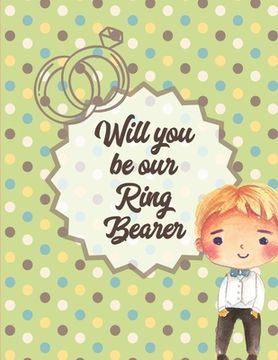 portada Will You Be Our Ring Bearer: At the wedding Coloring Book For Boys Bride and Groom Ages 3-10