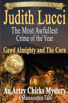 portada The Most Awfullest Crime of the Year: Gawd Almighty and the Corn: A Massanutten Tale (en Inglés)