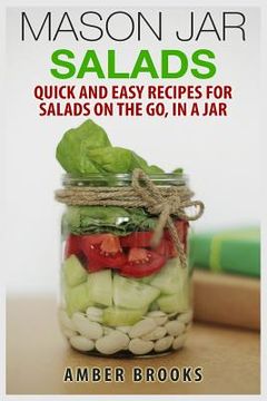 portada Mason Jar Salads: Quick and Easy Recipes for Salads on the Go, in a Jar (in English)