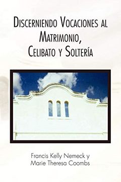 portada Discerniendo Vocaciones al Matrimonio, Celibato y Solteria (in Spanish)