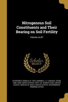 portada Nitrogenous Soil Constituents and Their Bearing on Soil Fertility; Volume no.87 (en Inglés)