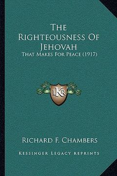 portada the righteousness of jehovah: that makes for peace (1917) (en Inglés)