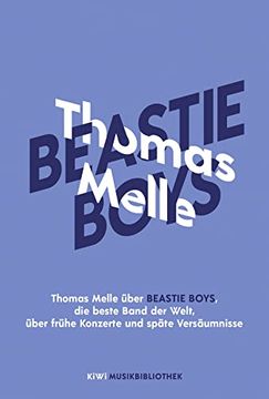 portada Thomas Melle Über Beastie Boys, die Beste Band der Welt, Über Frühe Konzerte und Späte Versäumnisse (Kiwi Musikbibliothek, Band 17) (en Alemán)