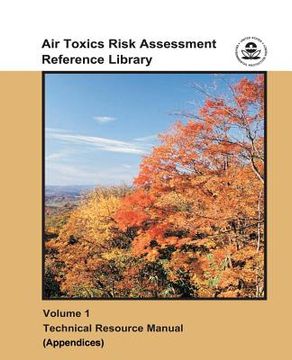 portada Air Toxics Risk Assessment Reference Library: Volume 1 - Technical Resource Manual (Appendices) (en Inglés)