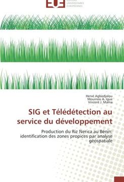 portada SIG et Télédétection au service du développement: Production du Riz Nerica au Bénin: identification des zones propices par analyse géospatiale