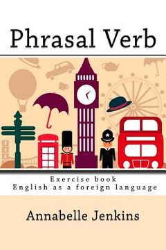 portada Phrasal Verb: Exercise book - English as a foreign language (en Inglés)